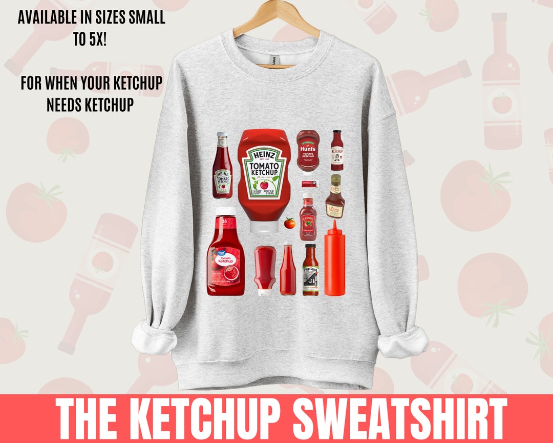 The Ketchup Sweatshirt Heinz Ketchup Gift Funny Sweatshirt Etsy