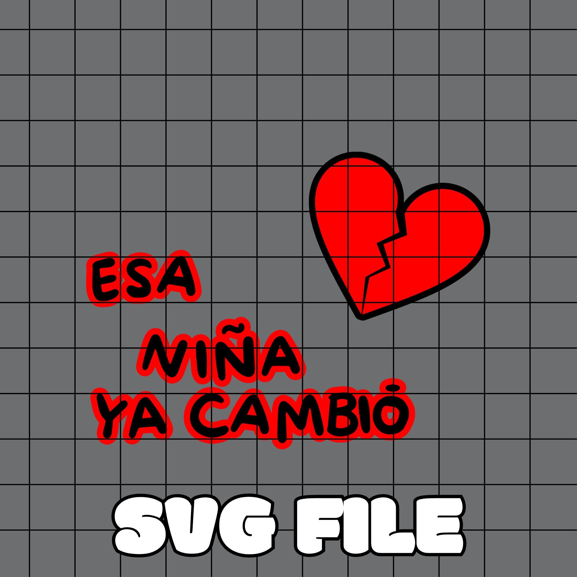 Esa Nina Ya Cambio  I   Sad Boyz For Life  I  Svg File I  you can change the color!!