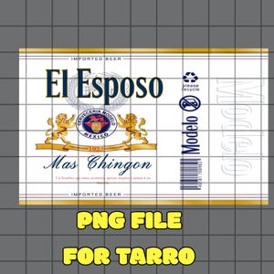 Op de afbeelding: Een wit en goudkleurig bieretiket met de tekst "El Esposo" in marineblauw. Het etiket bevat de woorden "Mas Chingon" en "Modelo". Het etiket heeft ook een "PNG FILE FOR TARRO" afbeelding.