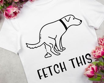 Fetch This Funny Dog Shirt Dog Mom Gift Fetch This Dog Dad Gift Dog Owner Pet Lover Gift