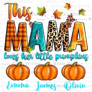 May include: This Mama loves her little pumpkins, a fall-themed design with a plaid, turquoise, leopard print, and gold glitter design. The names Emma, James, and Olivia are written in blue below three orange pumpkins.