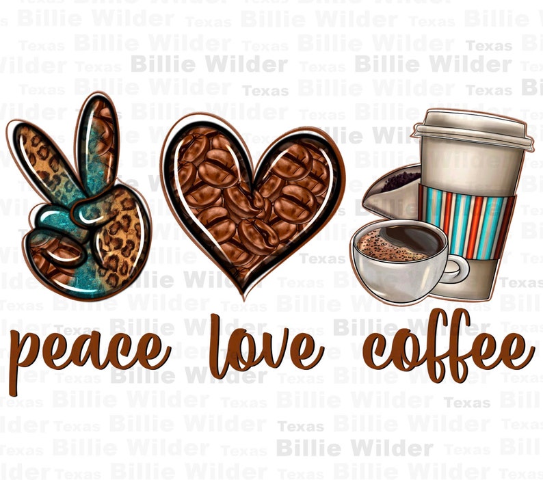 May include: Peace, love, and coffee graphic with a peace sign, a heart filled with coffee beans, and a coffee cup with a coffee bean design. The text "peace love coffee" is written below the graphic.