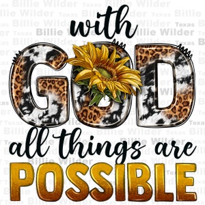 May include: With God all things are possible. This inspirational quote is displayed in gold letters with a sunflower and leopard print background.