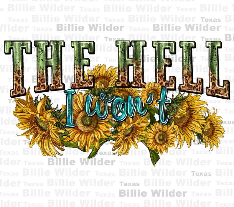 The Hell I Won't Png Sublimation Design Download Cowboy - Etsy