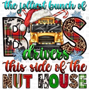 The jolliest bunch of bus driver this side of the nut house png, back to school png, Christmas school bus png, sublimation design download