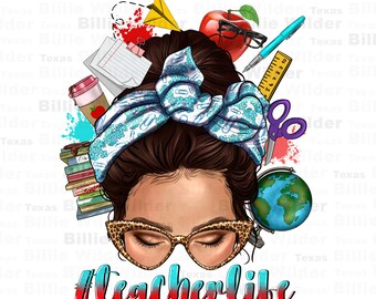 Teacher life messy bun png sublimation design download, Teacher's Day png, back to school png, Teacher life png, sublimate designs download