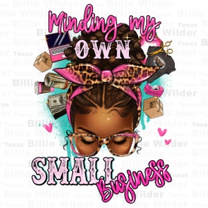 Minding my own small business messy bun png sublimation design download, afro messy bun png, small business owner,sublimate designs download