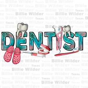 May include: A turquoise and red plaid design with the word "DENTIST" in large letters. The letters are decorated with a leopard print pattern. The image also includes a toothbrush, dental floss, a syringe, a tooth, a set of dentures, and a pair of pink clogs.