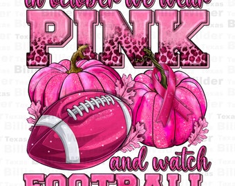 In October we wear pink watch Football png sublimation design download, Cancer Awareness png,find a cure png,fight Cancer png, download