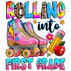 Rolling into first grade png sublimation design download, skate png, ice skate png, back to school png, sublimate designs download