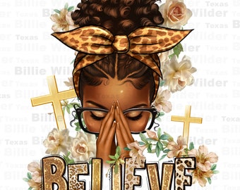 Believe praying afro messy bun png sublimation design download, Christian png, black woman messy bun png, sublimate designs download