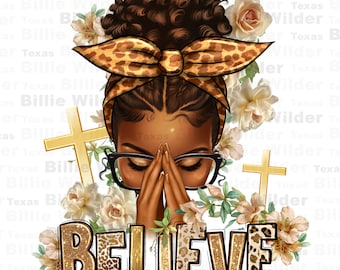 Believe praying afro messy bun png sublimation design download, Christian png, black woman messy bun png, sublimate designs download