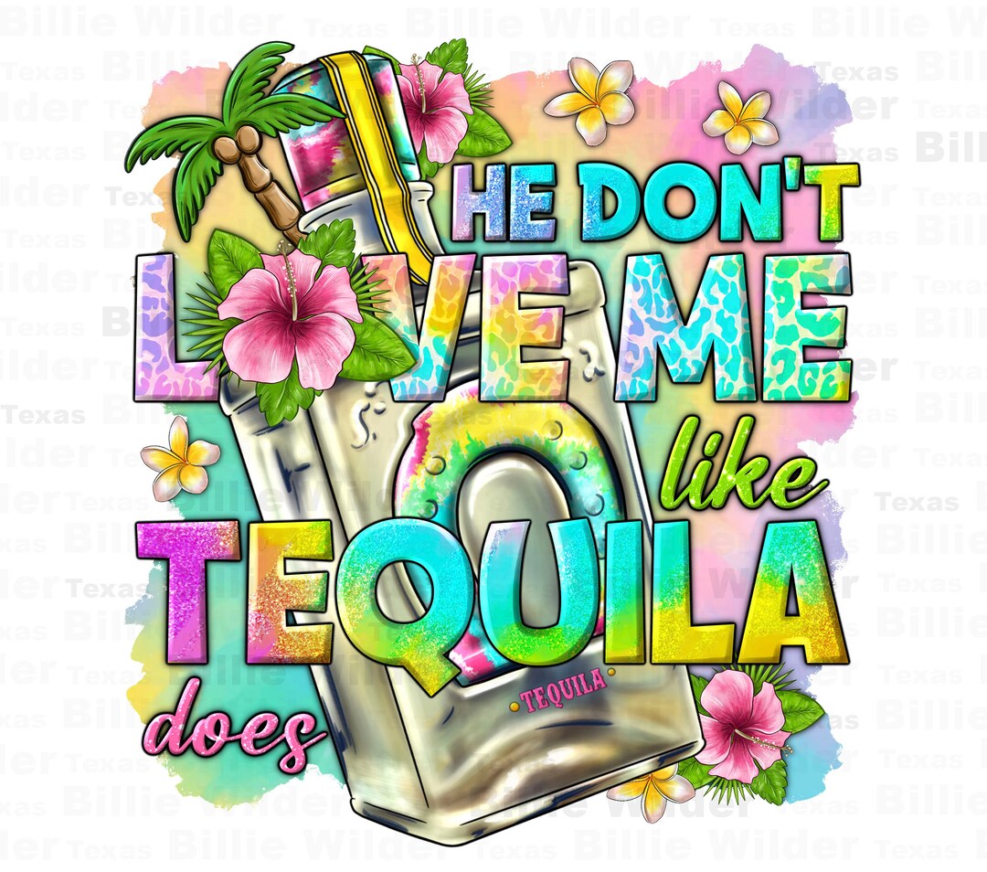He Don't Love Me Like Tequila Does Png, Summer Drink Png, Hello Summer