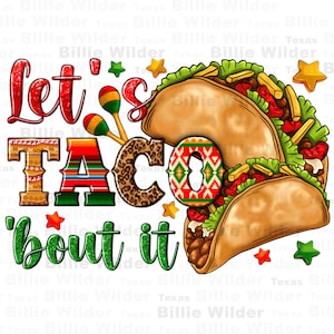 May include: Let's Taco 'bout it! A colorful graphic design with the text "Let's Taco 'bout it" and a cartoon image of two tacos with toppings.