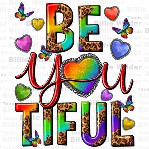 May include: A colourful graphic design with the text "Be You Tiful" in red, white, and blue. The letters are decorated with rainbow glitter and leopard print. The design includes butterflies and hearts.