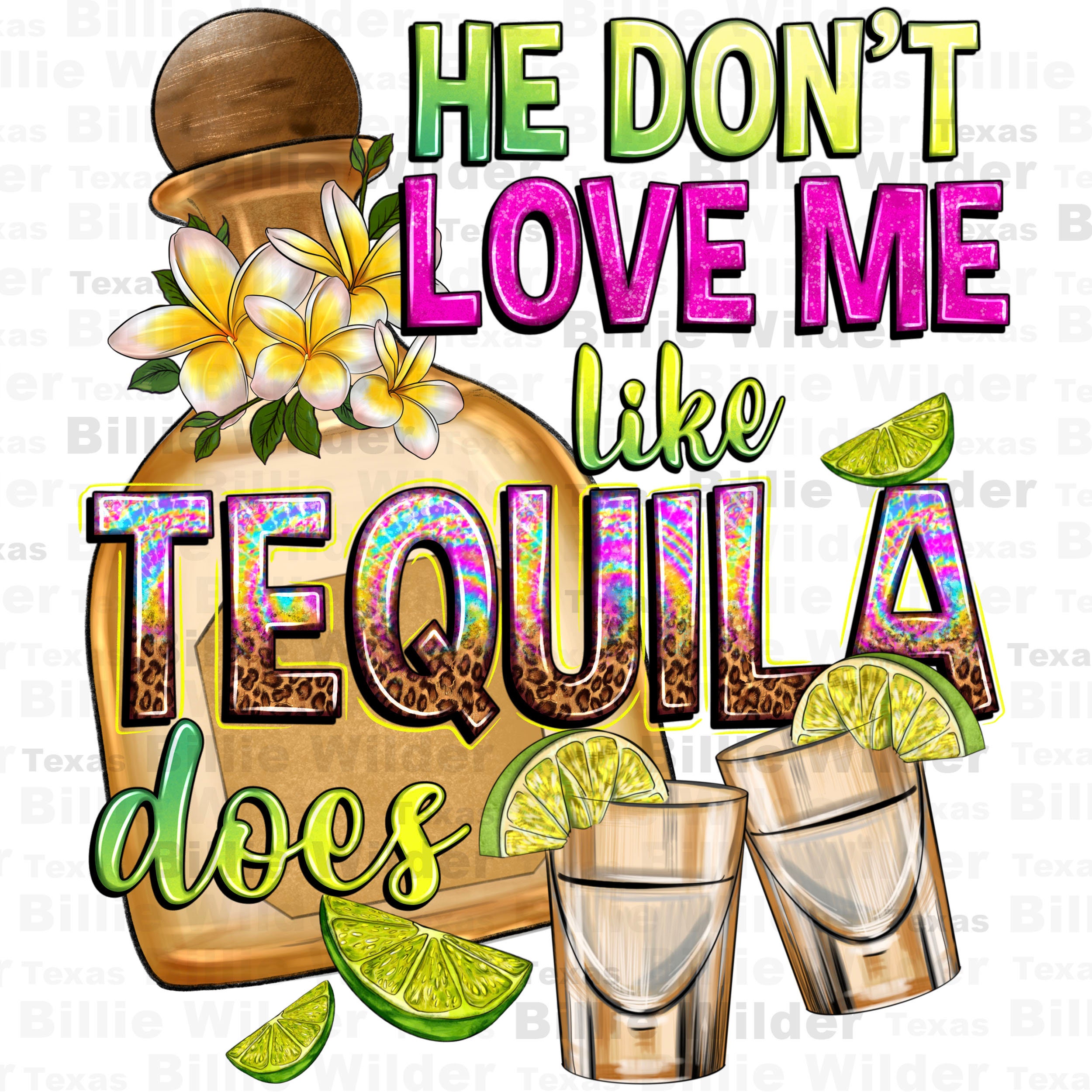 He don't love me like tequila does png sublimation design download, western  tequila png, tequila bottle png, sublimate designs download, image size:2500x2500