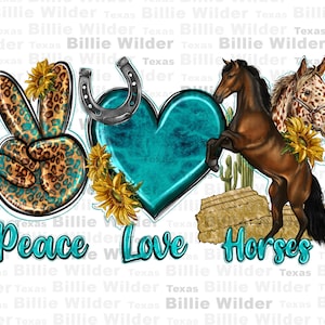 May include: Peace Love Horses graphic with a peace sign, a heart, and two horses. The peace sign is covered in a leopard print pattern. The heart is turquoise blue. The horses are brown and white. The graphic is surrounded by sunflowers.