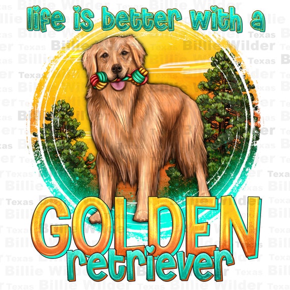Life is better with a Golden Retriever png sublimation design download,  hand drawn dog png, cute dog png, dog love png, sublimate download