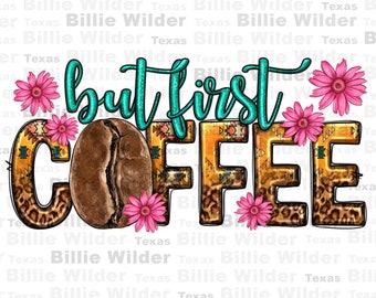 But first coffee png sublimation design download, western coffee png, western patterns png, coffee love png, sublimate designs download