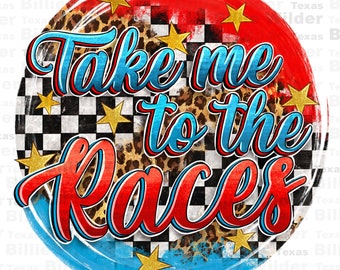 Take me to the races with leopard png sublimation design download, race life png, racing png, game day png,race track png,sublimate download