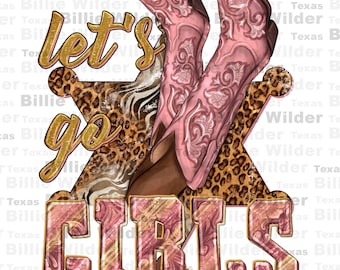 Let's go girls with boots png sublimation design download, pink boots png, cowgirl life png, western boots png, sublimate designs download