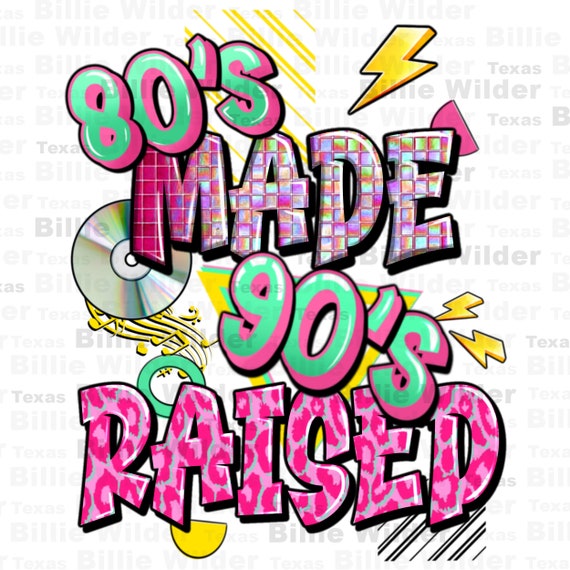 80's made 90's raised png sublimation design download, vintage png, 90's png, retro 80's png, 80's vibes png, sublimate designs download