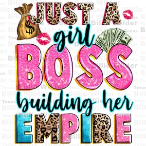 Just a girl boss building her empire png sublimation design download, boss girl png, business woman png, boss lady png, designs download