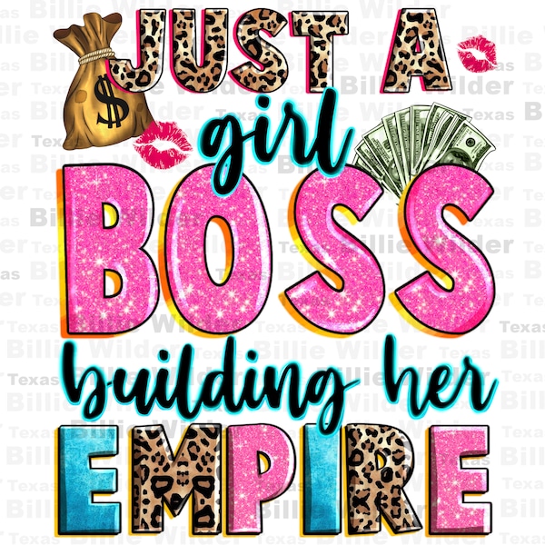 Just a girl boss building her empire png sublimation design download, boss girl png, business woman png, boss lady png, designs download