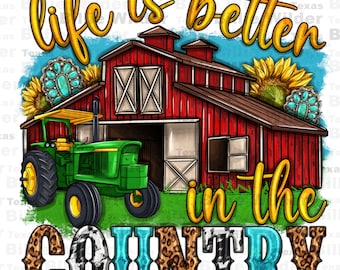 Life is better in the country western png sublimation design download, farm life png, western country png, red barn png, sublimate download