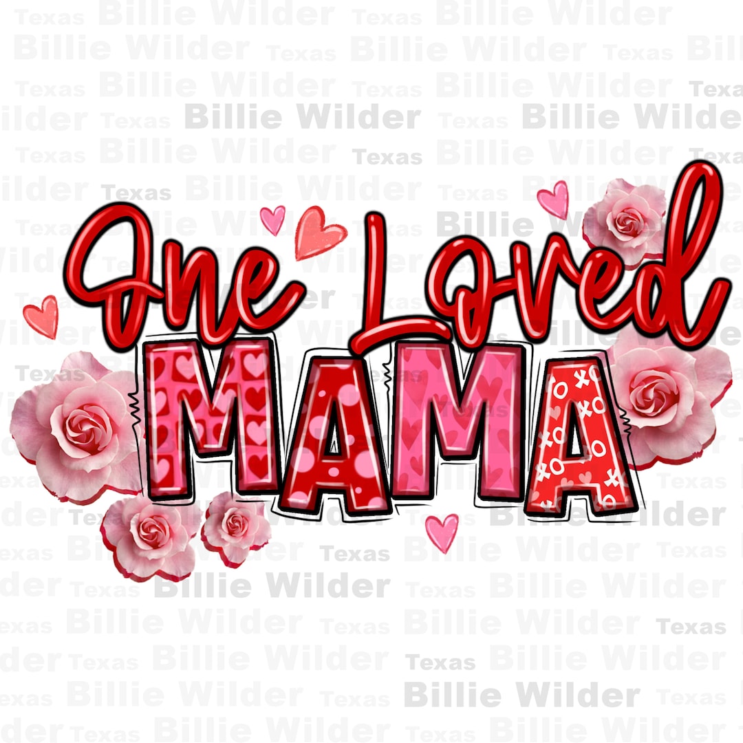 One Loved Mama Valentine's Day Png Sublimation Design Download, Mother ...
