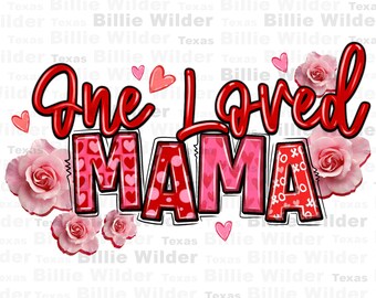 Eine geliebte Mama Valentinstag png Sublimation Design download, Muttertag png, liebe mama png, Valentinstag png, designs download