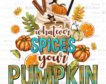 Whatever spices your pumpkin png sublimation design download, Hello Fall png, Autumn png, Fall vibes png,Fall pumpkin png,sublimate download