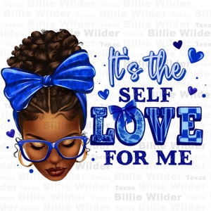 Puede incluir: Gráfico digital que presenta a una mujer negra con piel morena, con gafas azules, un pañuelo azul y aros dorados. El texto dice "It's the SELF LOVE FOR ME" en azul. Formas de corazón azules están dispersas.