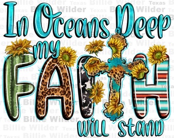 In oceans deep Faith will stand png sublimation design download, Christian png, western Faith png, western patterns png, sublimate download