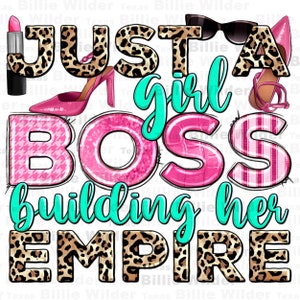 Just a girl boss building her empire png sublimation design download, boss girl png, business woman png, boss lady png, designs download
