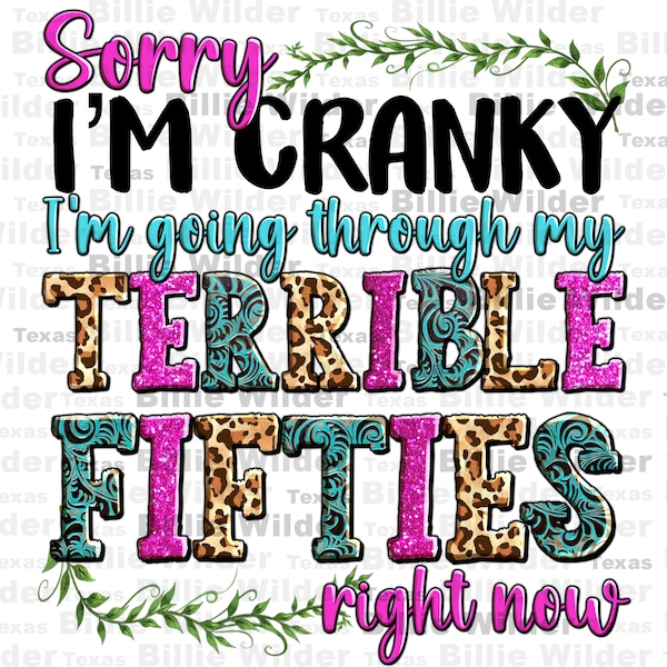 Sorry i’m cranky i’m going through my terrible fifties right now png, birthday png, 50th birthday png, sublimate designs download