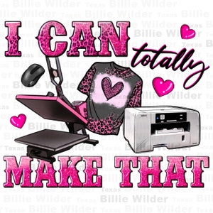 I can totally make that png sublimation design download, boss girl png, business png, boss lady png,boss babe png,sublimate designs download