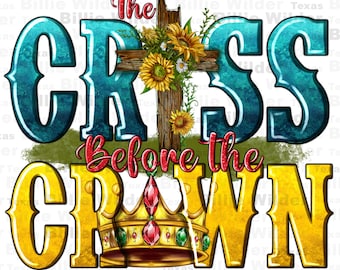 The cross before the crown png sublimation design download, Christian png, Religious png, wooden cross png, Faith png, sublimate download