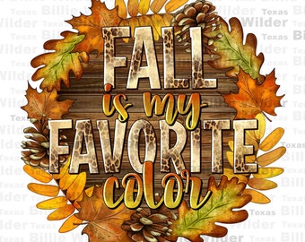Fall is my favorite color png sublimation design download, Hello Fall png, Autumn png, Fall vibes png, Fall leaves png, sublimate download