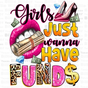 Puede incluir: Labios rosas con un fajo de billetes dentro. El texto "Girls Just Wanna Have Funds" está en amarillo y dorado con un signo de dólar. El fondo es blanco.