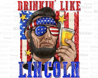Bebendo como Lincoln png download de design de sublimação, 4 de julho png, Dia da Independência png, bandeira dos EUA png, download de designs sublimados