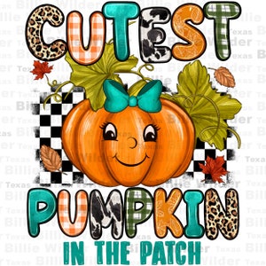 May include: A digital illustration of a pumpkin with a cute face and a teal bow. The pumpkin is surrounded by leaves and the words "CUTEST PUMPKIN IN THE PATCH" are written in a colorful font.