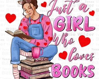 Nur ein Mädchen, das Bücher png liebt Sublimationsdesign herunterladen, Liebe lesen png, Bücherwurm png, Buchliebe png, sublimierte Designs herunterladen