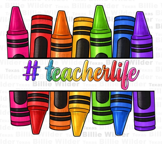 Teacher life crayons png sublimation design download, Teacher's Day png, back to school png, Teacher life png, sublimate designs download