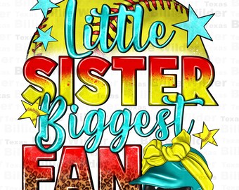 Little sister biggest fan png sublimation design download, Softball game png, game day png, sport png, Softball png, sublimate download