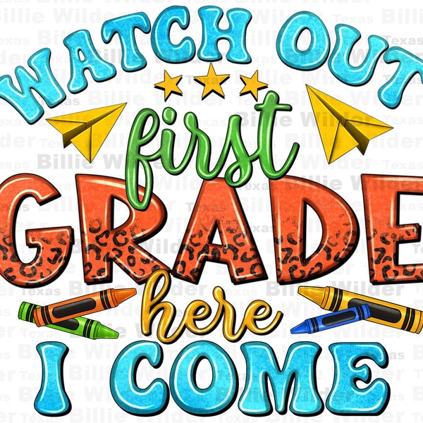 Watch out first grade here i come png sublimation design download, 1st grade png, school vibes png,graduation png,sublimate designs download