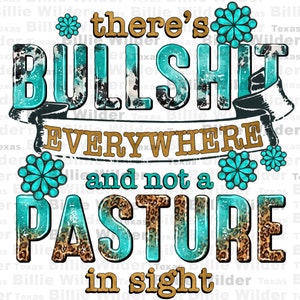 Puede incluir: Un diseño gráfico turquesa y marrón con el texto "there's BULLSHIT EVERYWHERE and not a PASTURE in sight".