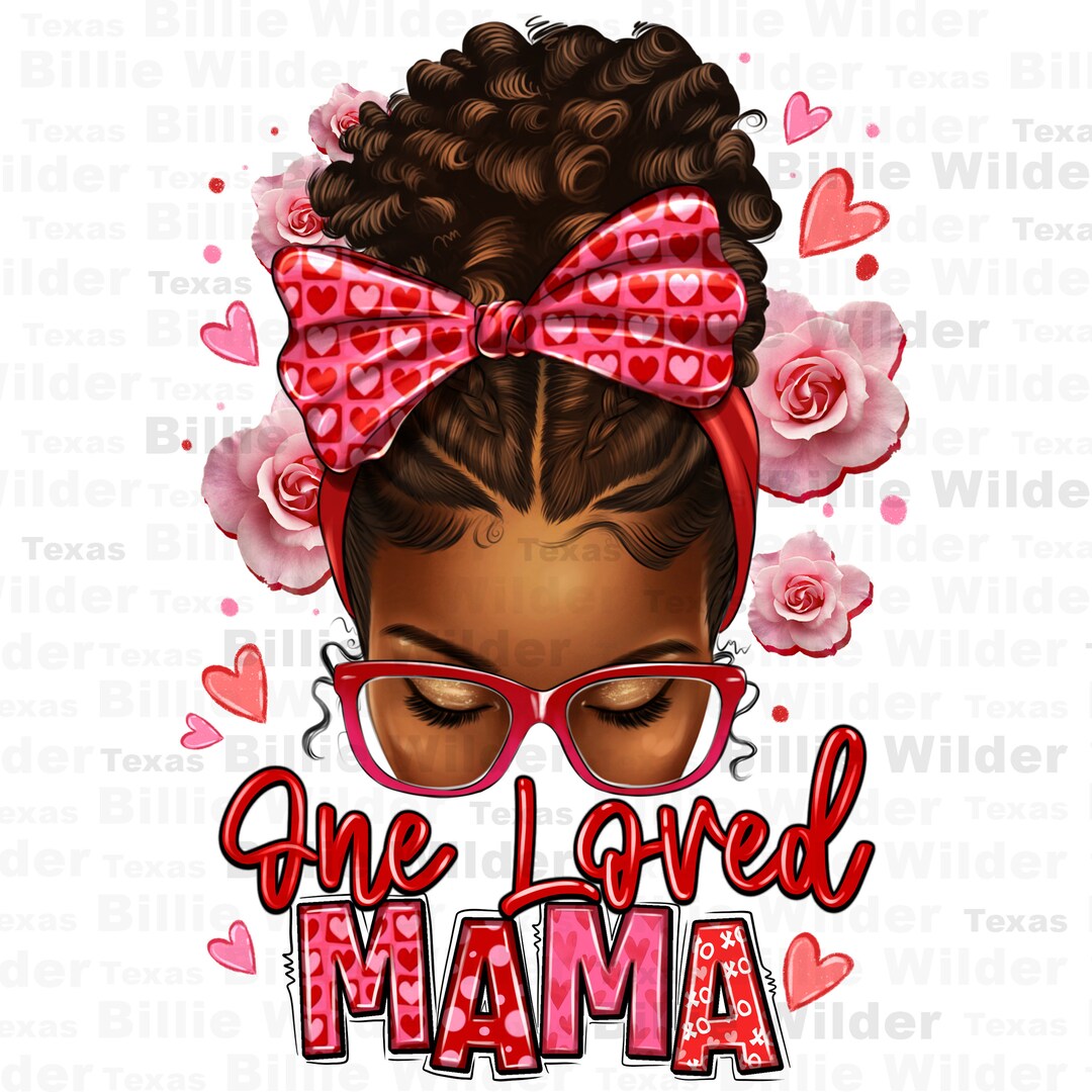 One Loved Mama Afro Messy Bun Png Sublimation Design Download, Love ...