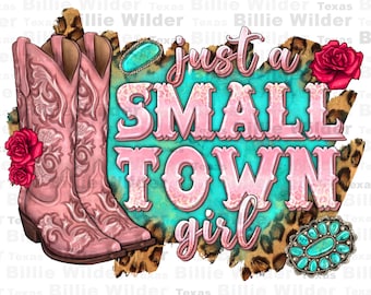 Just a small town girl cowgirl boots png sublimation design download, pink boots png, cowgirl life png, western boots png,sublimate download