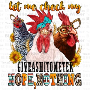 Let me check my giveashitometer png sublimation design download, hand drawn chickens png, animal png, funny png design, designs download